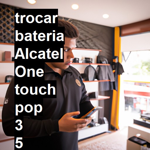 TROCAR BATERIA ALCATEL ONE TOUCH POP 3 5 | Veja o preço