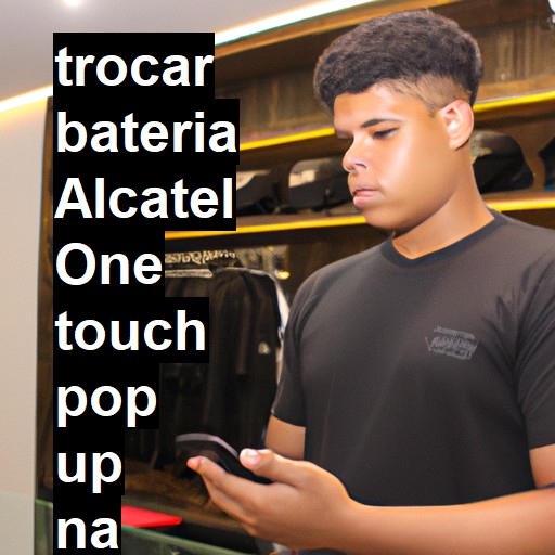 TROCAR BATERIA ALCATEL ONE TOUCH POP UP | Veja o preço