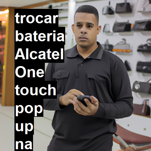 TROCAR BATERIA ALCATEL ONE TOUCH POP UP | Veja o preço