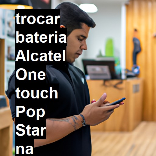 TROCAR BATERIA ALCATEL ONE TOUCH POP STAR | Veja o preço