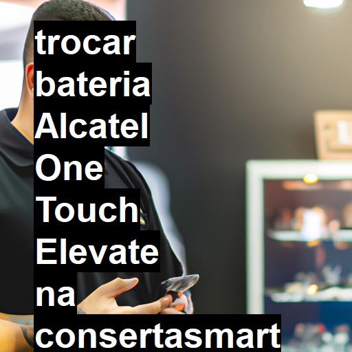 TROCAR BATERIA ALCATEL ONE TOUCH ELEVATE | Veja o preço
