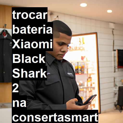 TROCAR BATERIA XIAOMI BLACK SHARK 2 | Veja o preço