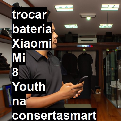 TROCAR BATERIA XIAOMI MI 8 YOUTH | Veja o preço