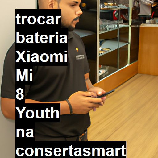 TROCAR BATERIA XIAOMI MI 8 YOUTH | Veja o preço