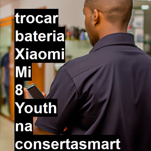 TROCAR BATERIA XIAOMI MI 8 YOUTH | Veja o preço