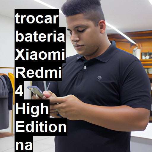 TROCAR BATERIA XIAOMI REDMI 4 HIGH EDITION | Veja o preço