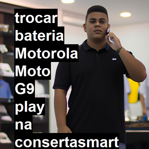 TROCAR BATERIA MOTOROLA MOTO G9 PLAY | Veja o preço