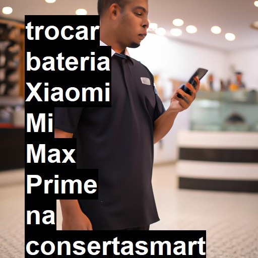 TROCAR BATERIA XIAOMI MI MAX PRIME | Veja o preço