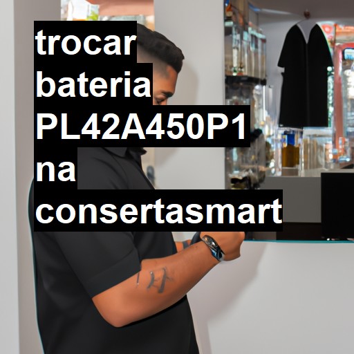 TROCAR BATERIA PL42A450P1 | Veja o preço