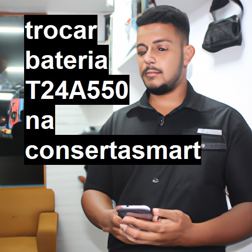 TROCAR BATERIA T24A550 | Veja o preço