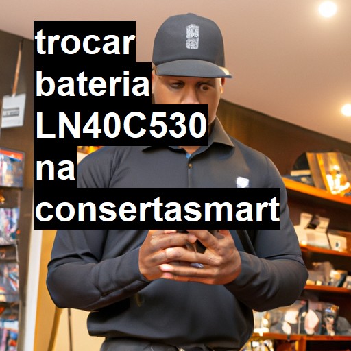 TROCAR BATERIA LN40C530 | Veja o preço