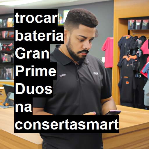 TROCAR BATERIA GRAN PRIME DUOS | Veja o preço