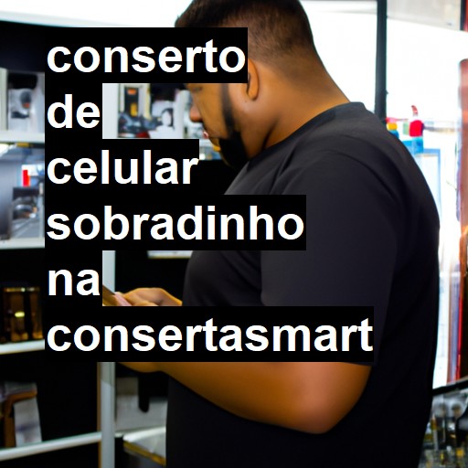 Conserto de Celular em Sobradinho - R$ 99,00