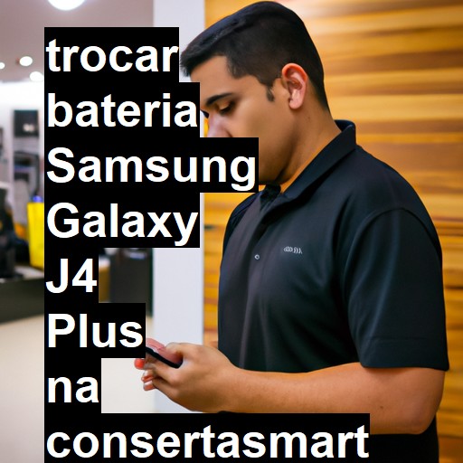 TROCAR BATERIA SAMSUNG GALAXY J4 PLUS | Veja o preço