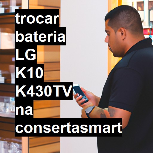 TROCAR BATERIA LG K10 K430TV | Veja o preço