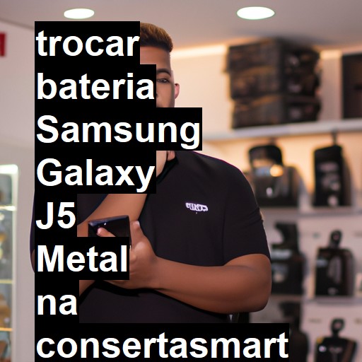 TROCAR BATERIA SAMSUNG GALAXY J5 METAL | Veja o preço