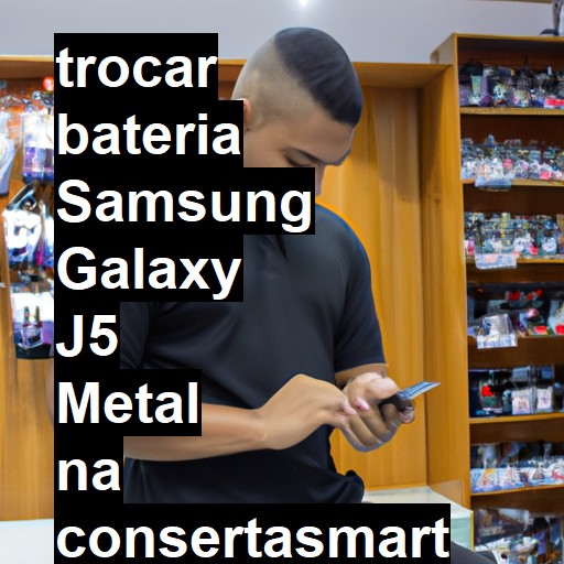 TROCAR BATERIA SAMSUNG GALAXY J5 METAL | Veja o preço