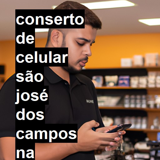 Conserto de Celular em São José dos Campos - R$ 99,00