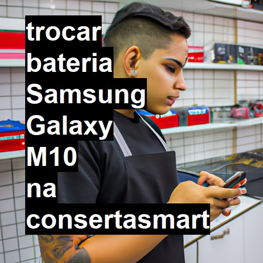 TROCAR BATERIA SAMSUNG GALAXY M10 | Veja o preço