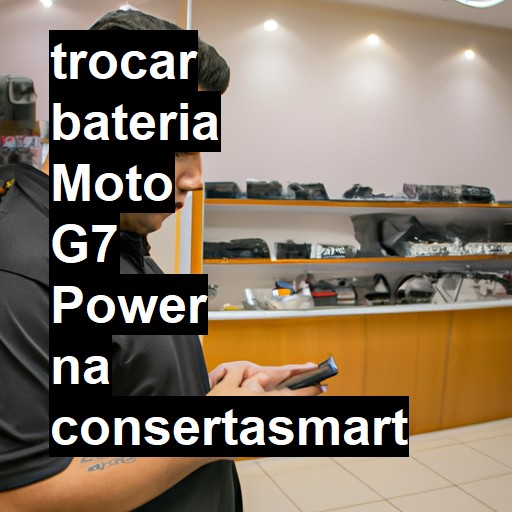 TROCAR BATERIA MOTO G7 POWER | Veja o preço