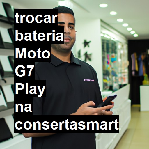 TROCAR BATERIA MOTO G7 PLAY | Veja o preço