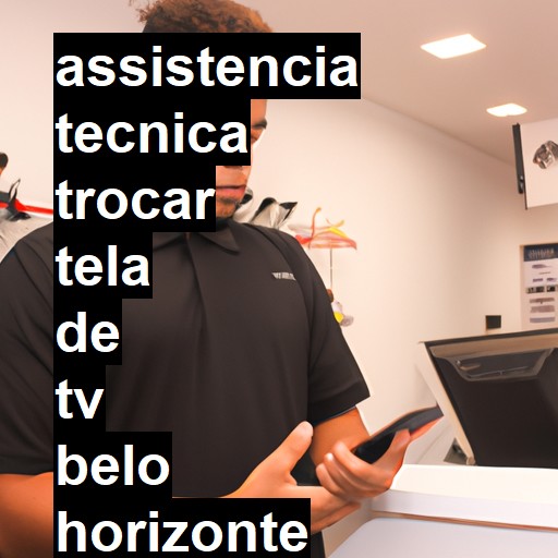 Assistência Técnica trocar-tela-de-tv  em Belo Horizonte |  R$ 99,00 (a partir)