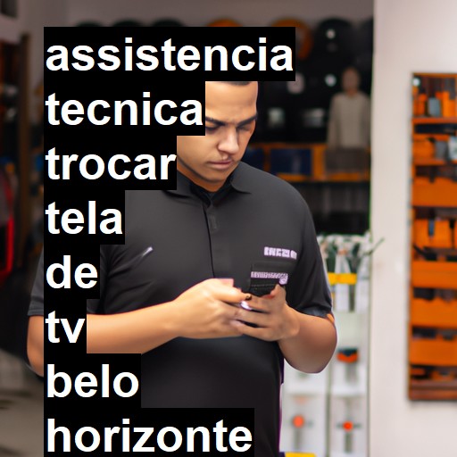 Assistência Técnica trocar-tela-de-tv  em Belo Horizonte |  R$ 99,00 (a partir)