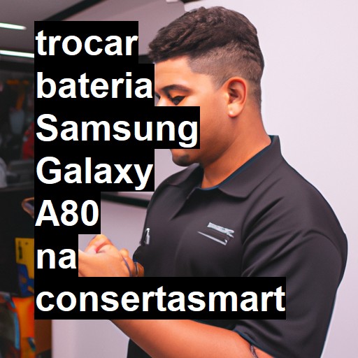 TROCAR BATERIA SAMSUNG GALAXY A80 | Veja o preço