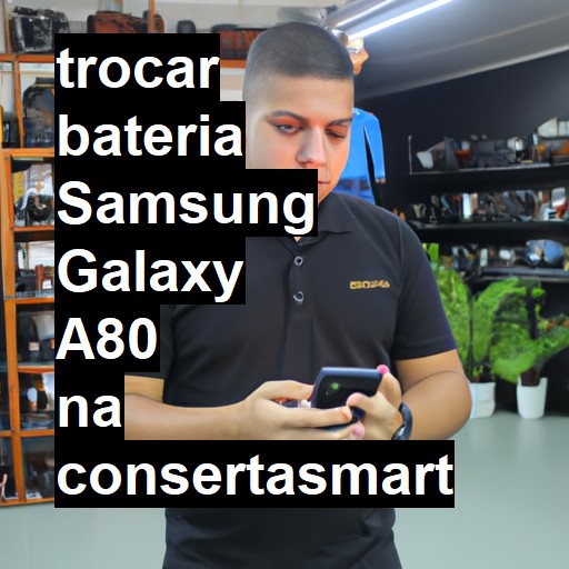 TROCAR BATERIA SAMSUNG GALAXY A80 | Veja o preço