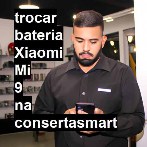 TROCAR BATERIA XIAOMI MI 9 | Veja o preço