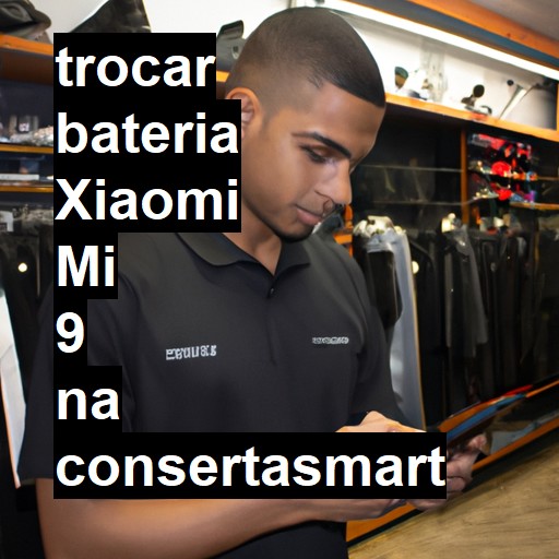 TROCAR BATERIA XIAOMI MI 9 | Veja o preço