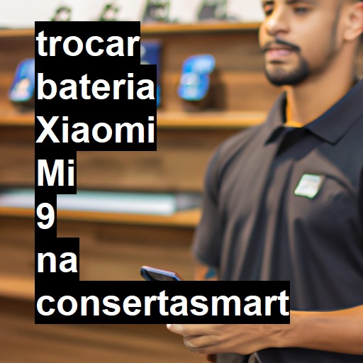 TROCAR BATERIA XIAOMI MI 9 | Veja o preço