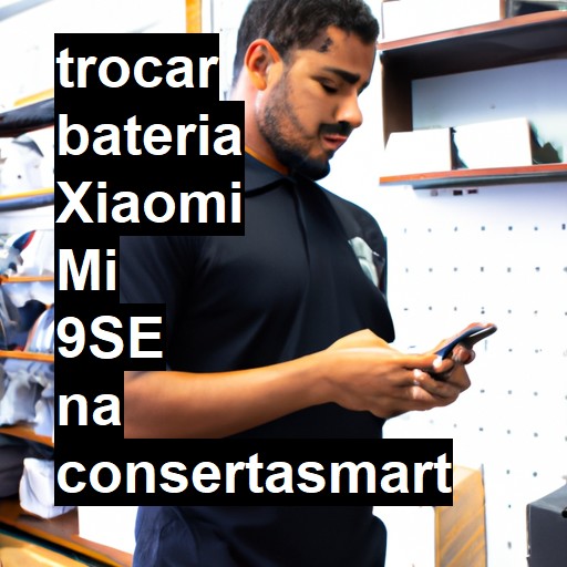 TROCAR BATERIA XIAOMI MI 9SE | Veja o preço