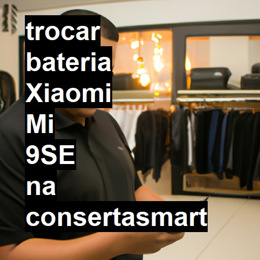 TROCAR BATERIA XIAOMI MI 9SE | Veja o preço