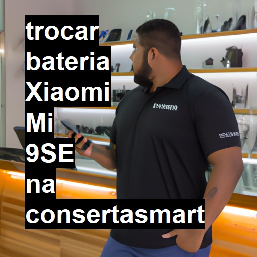 TROCAR BATERIA XIAOMI MI 9SE | Veja o preço