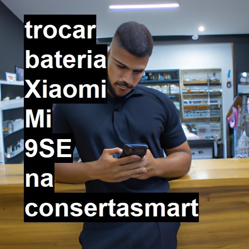 TROCAR BATERIA XIAOMI MI 9SE | Veja o preço