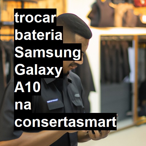 TROCAR BATERIA SAMSUNG GALAXY A10 | Veja o preço