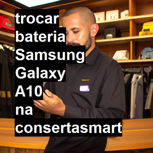 TROCAR BATERIA SAMSUNG GALAXY A10 | Veja o preço