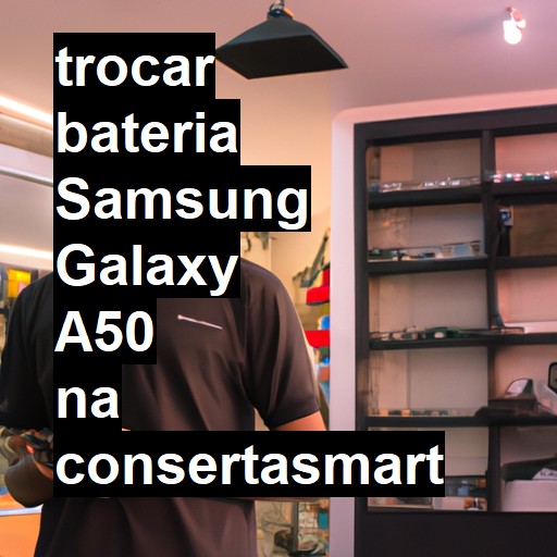 TROCAR BATERIA SAMSUNG GALAXY A50 | Veja o preço