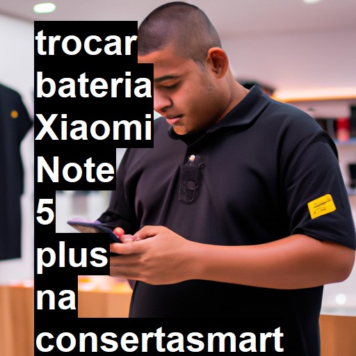 TROCAR BATERIA XIAOMI NOTE 5 PLUS | Veja o preço