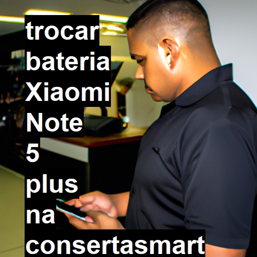 TROCAR BATERIA XIAOMI NOTE 5 PLUS | Veja o preço