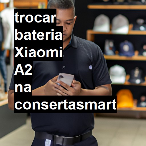 TROCAR BATERIA XIAOMI A2 | Veja o preço