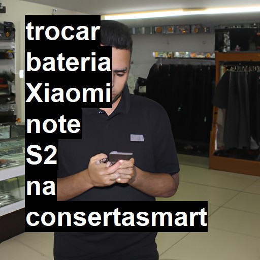 TROCAR BATERIA XIAOMI NOTE S2 | Veja o preço