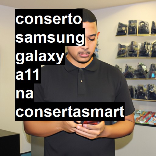 Conserto em Samsung Galaxy A11 | Veja o preço