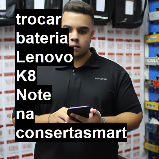 TROCAR BATERIA LENOVO K8 NOTE | Veja o preço