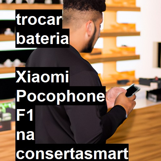 TROCAR BATERIA  XIAOMI POCOPHONE F1 | Veja o preço