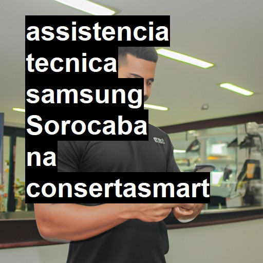 Assistência Técnica Samsung  em Sorocaba |  R$ 99,00 (a partir)