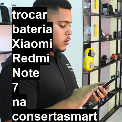 TROCAR BATERIA XIAOMI REDMI NOTE 7 | Veja o preço