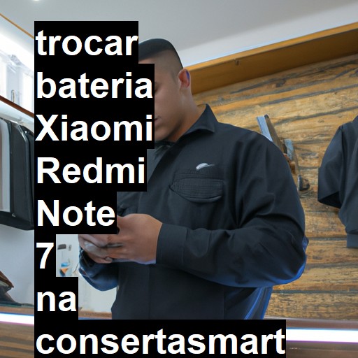 TROCAR BATERIA XIAOMI REDMI NOTE 7 | Veja o preço