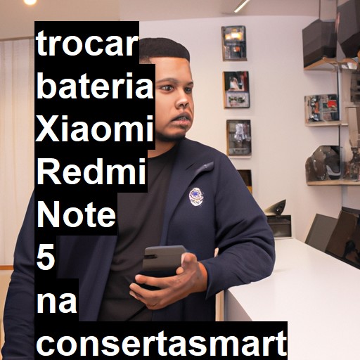 TROCAR BATERIA XIAOMI REDMI NOTE 5 | Veja o preço